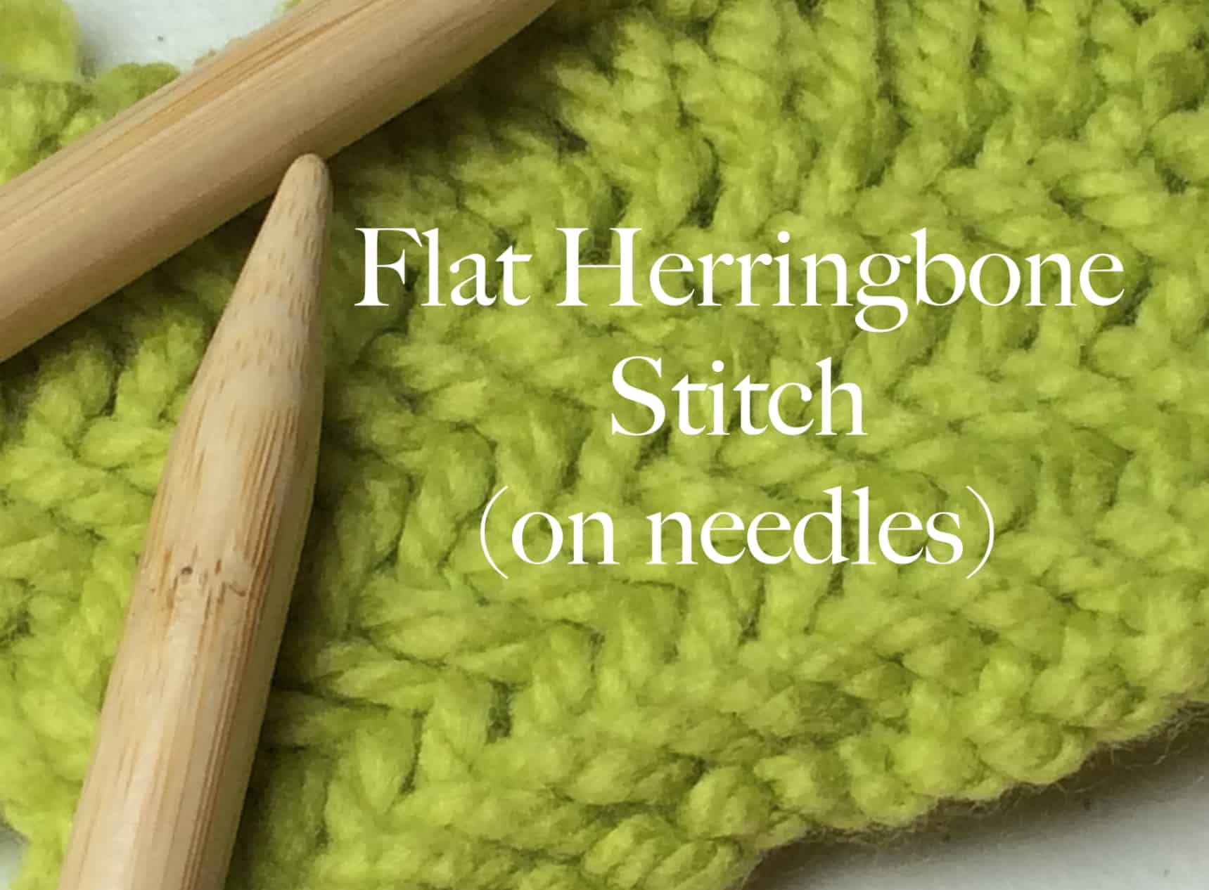 Flat Herringbone Stitch (needles) - GoodKnit Kisses