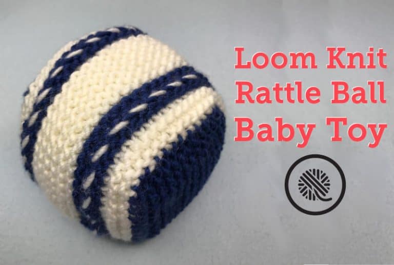 Easy loom knit rattle ball pattern to entertain your baby