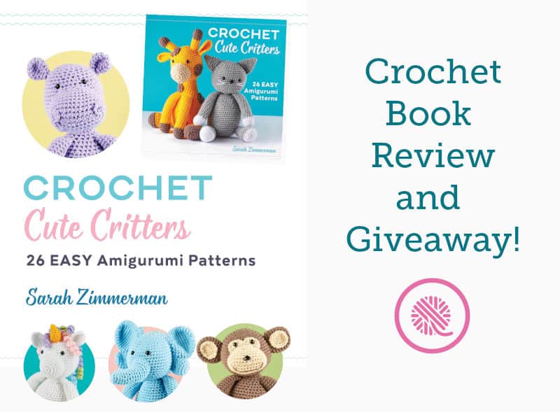 Crochet Cute Critters Book Review & Giveaway