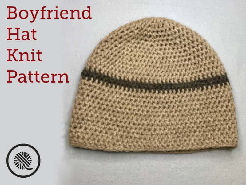 Boyfriend Hat Free Needle Knit Pattern!