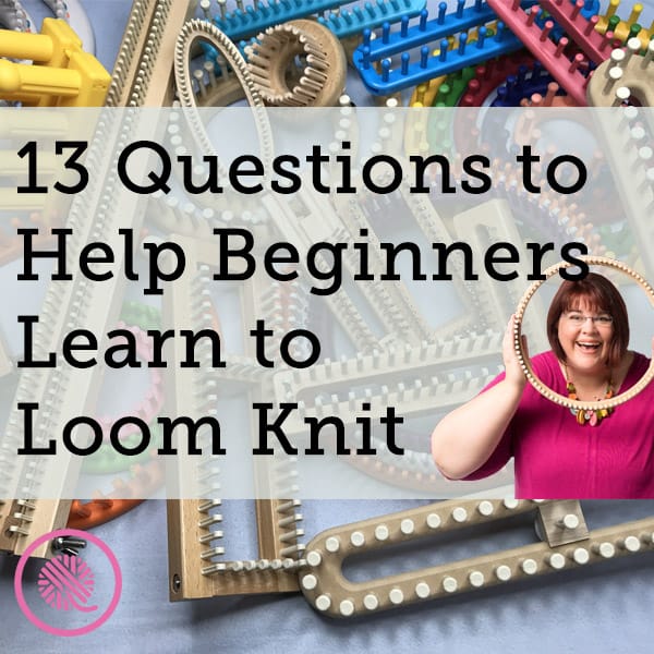 Beginner's Guide to Loom Knitting - Step-by-Step Instructions with