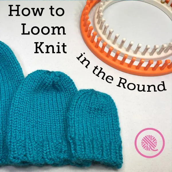 Learn to Loom Knit in the Round Like A Boss! GoodKnit Kisses