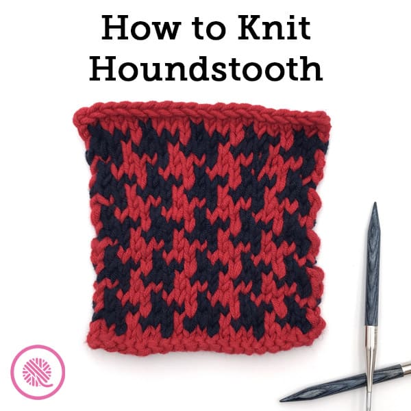 How to Knit Houndstooth (Free Stitch Pattern with Video)