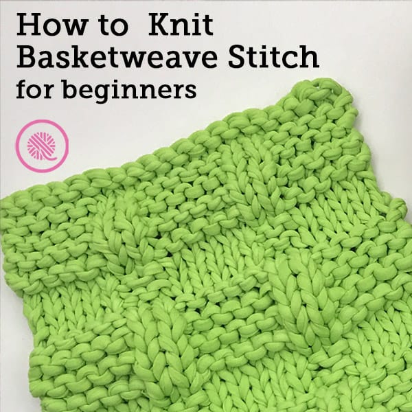 Lesson 7: How to Knit the Basketweave Stitch for Beginners