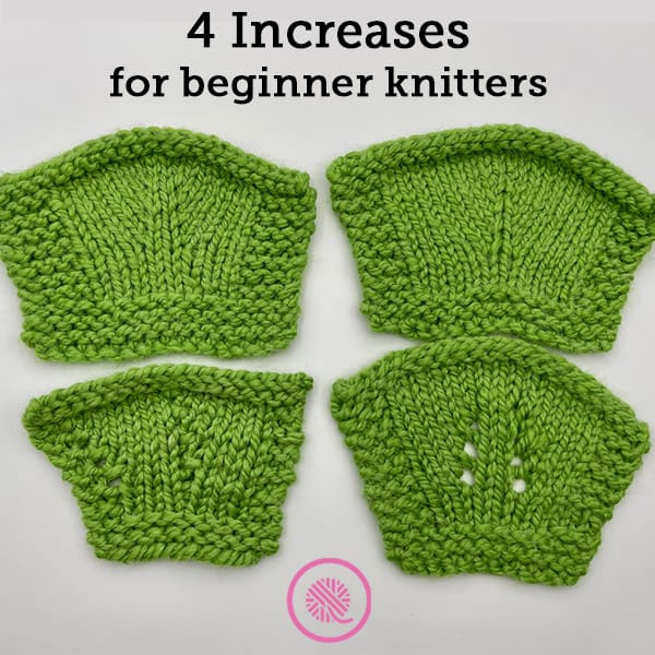 Lesson 10: 4 Easy Increases for Beginner Knitters