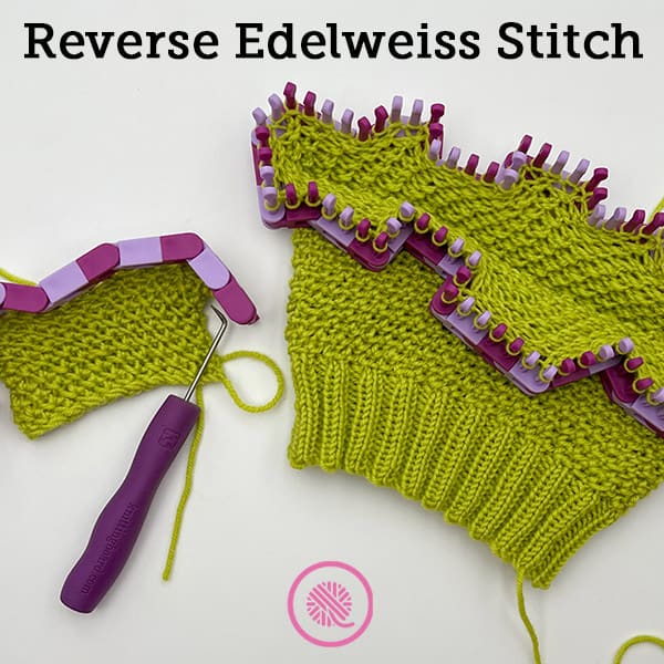 How to Loom Knit the Reverse Edelweiss Stitch Pattern