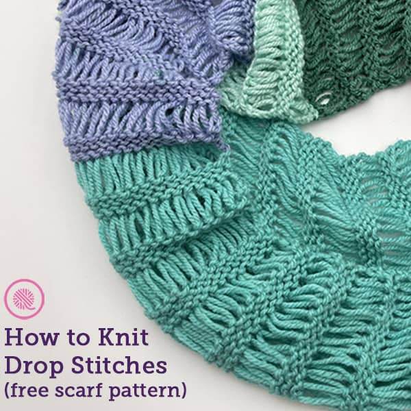 How to Knit Drop Stitches with Free Infinity Scarf Pattern