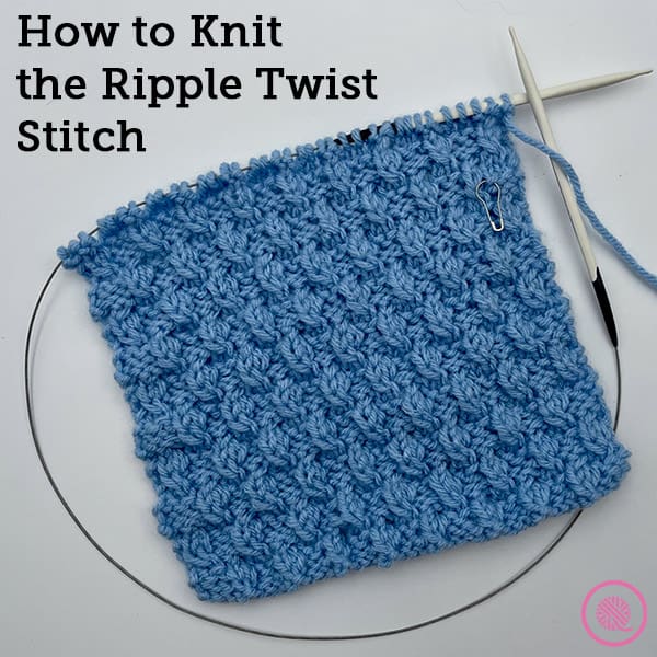 How to Knit the Ripple Twist Stitch