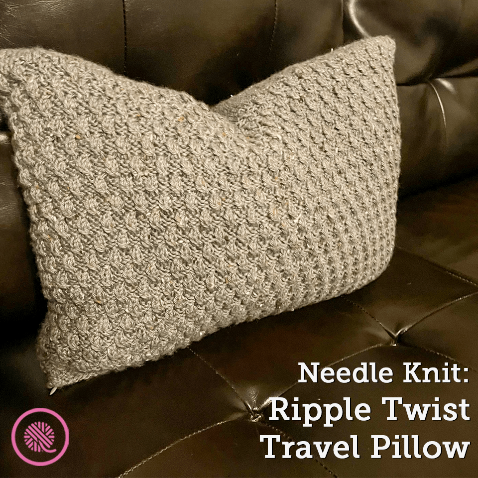 How to Needle Knit a Cozy Ripple Twist Pillow
