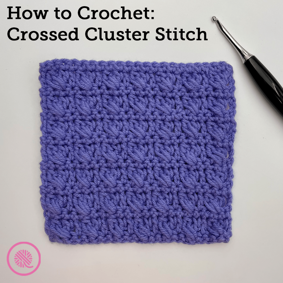 How to Crochet the Crossed Cluster Stitch