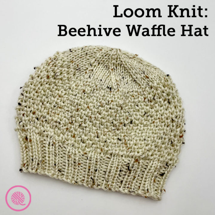 Announcing: Loom Knit Beehive Waffle Hat!  It’s Reversible!
