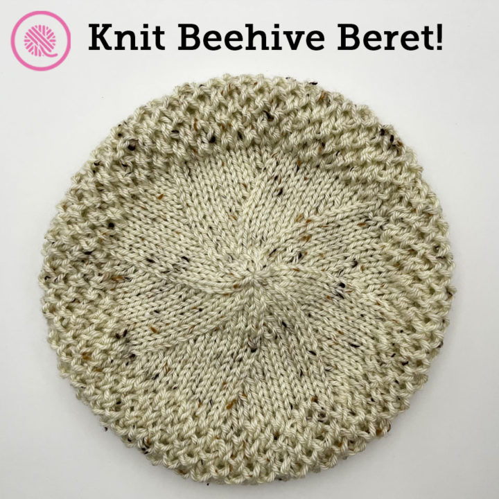 Ooo! La! La! It’s the Needle Knit Beehive Beret!