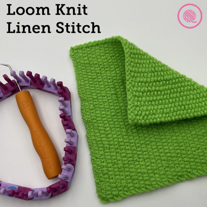 How to Loom Knit the Linen Stitch
