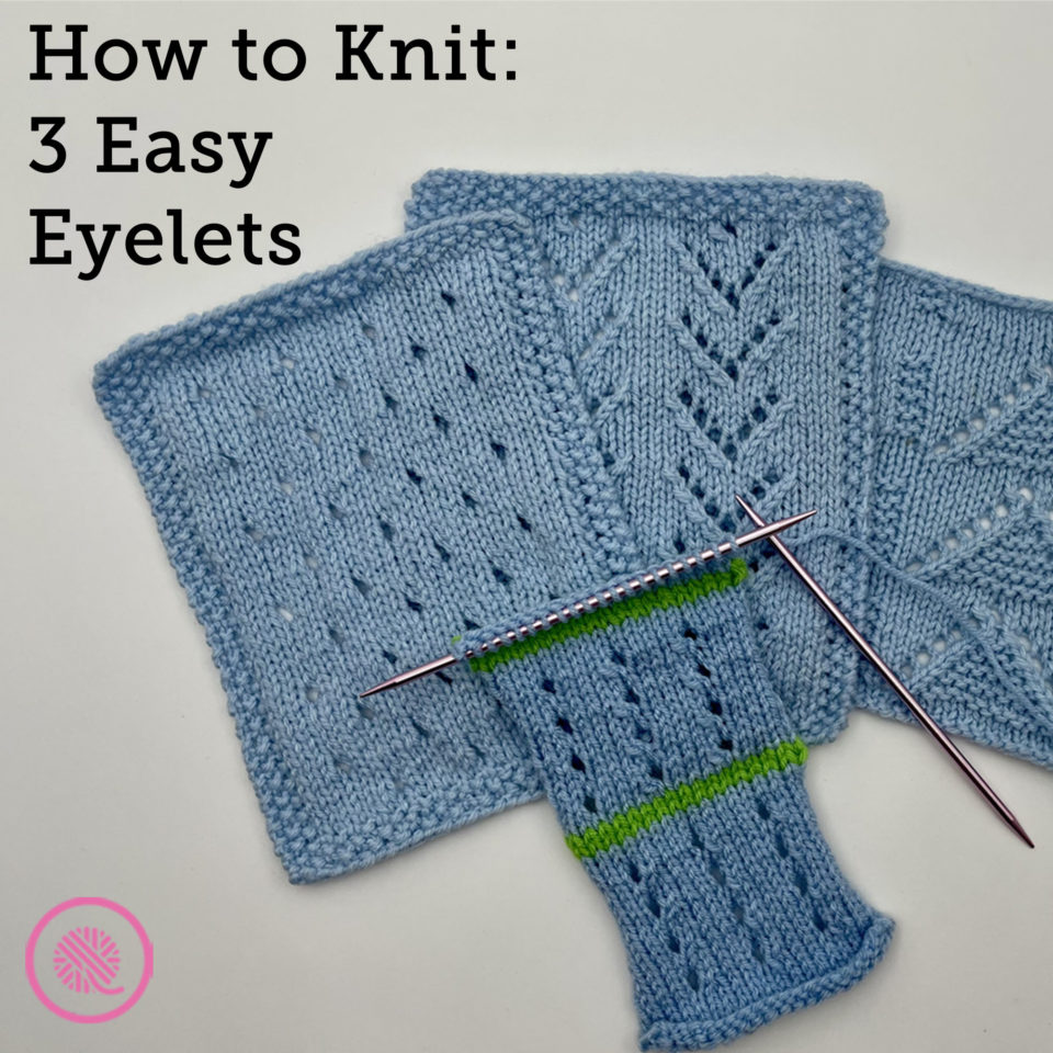 How to Knit 3 Easy Eyelets (Lace Knitting) GoodKnit Kisses