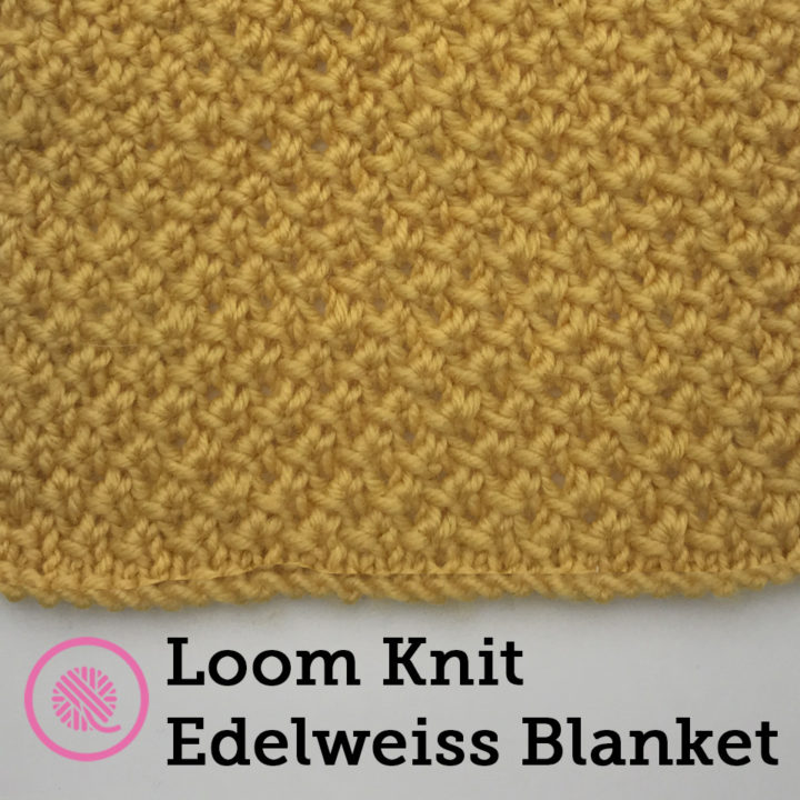 Loom Knit the Edelweiss Blanket in 4 Sizes