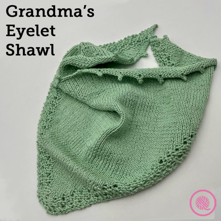 Learn to Loom Knit Grandma’s Eyelet Shawl