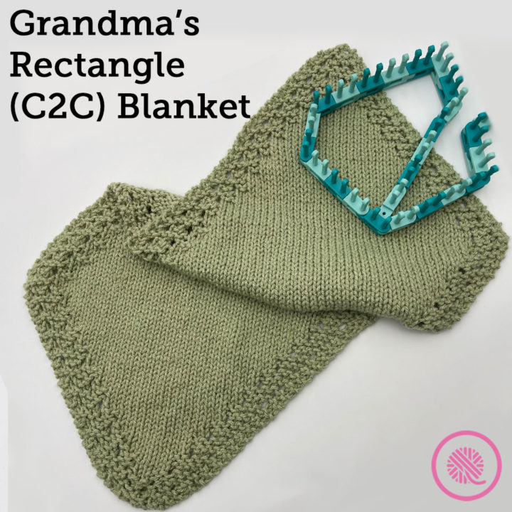 Loom Knit Grandma’s Rectangle Blanket (C2C)