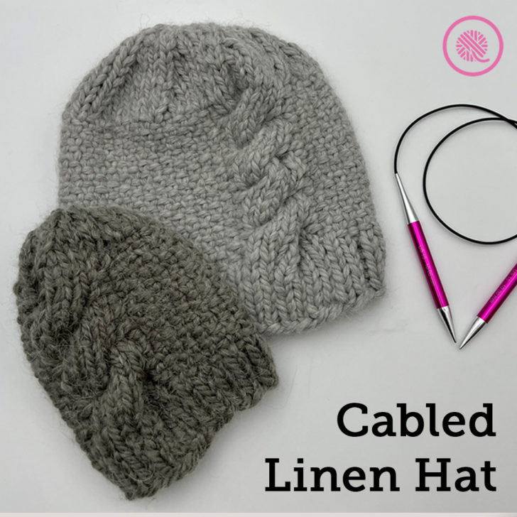 Announcing the needle knit Cabled Linen Hat!