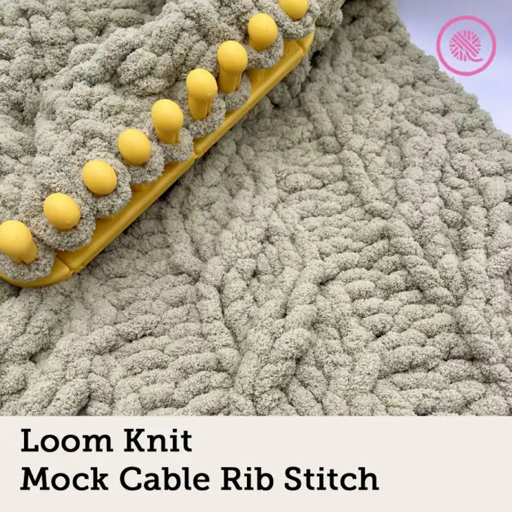 Loom Knit the Mock Cable Rib Stitch