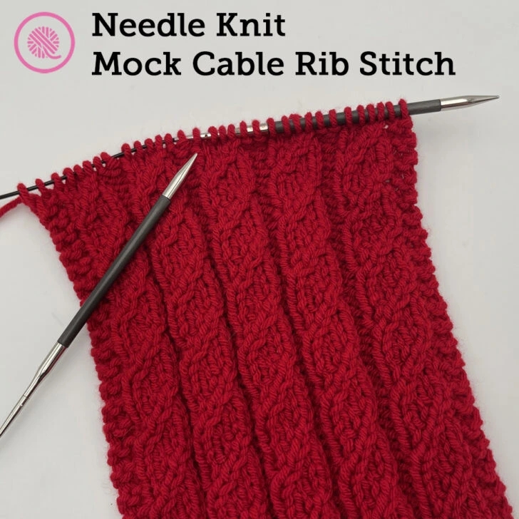 Needle Knit Mock Cable Rib Stitch!